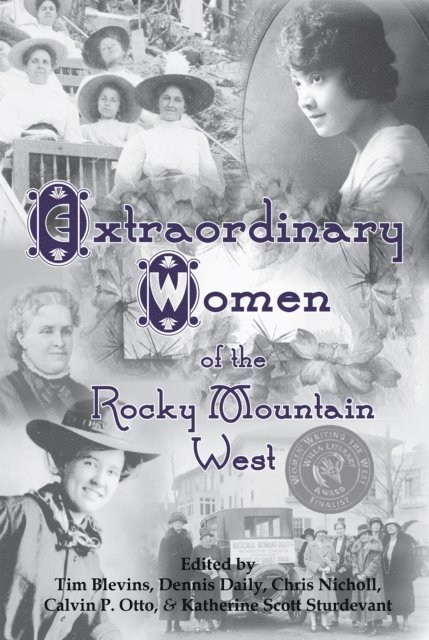 Katherine Scott Sturdevant, Calvin P. Otto, Chris Nicholl, Dennis Daily, Tim Blevins - Extraordinary Women of the Rocky Mountain West, E-bok