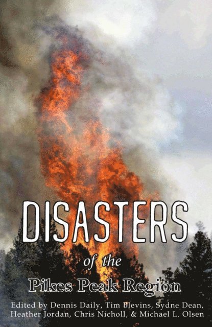 Dennis Daily - Disasters of the Pikes Peak Region, E-bok