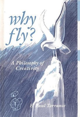 E. Paul Torrance - Why Fly?, Inbunden