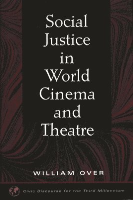William Over - Social Justice in World Cinema and Theatre, Inbunden