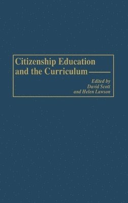 David Scott, Helen Lawson - Citizenship Education and the Curriculum, Inbunden