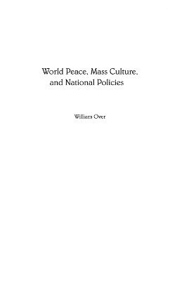 William Over - World Peace, Mass Culture, and National Policies, Inbunden