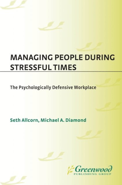 Seth Allcorn, Michael A. Diamond - Managing People During Stressful Times, E-bok