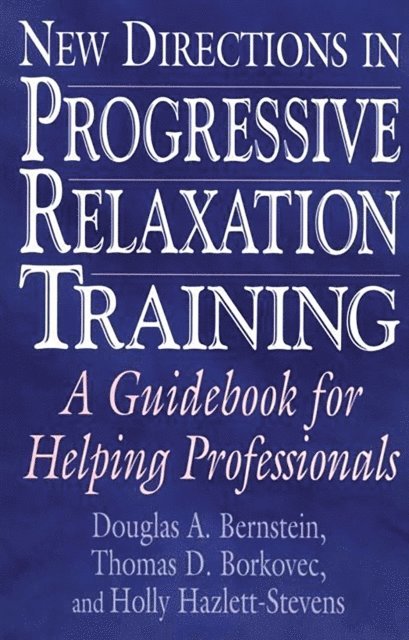 Douglas A. Bernstein, Thomas D. Borkovec - New Directions in Progressive Relaxation Training, E-bok