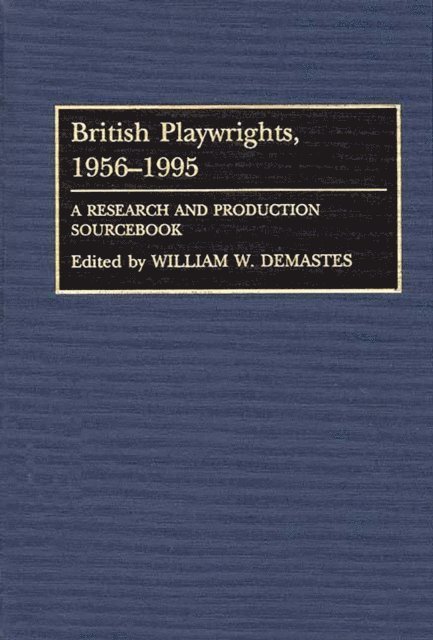 William W. Demastes - British Playwrights, 1956-1995, E-bok