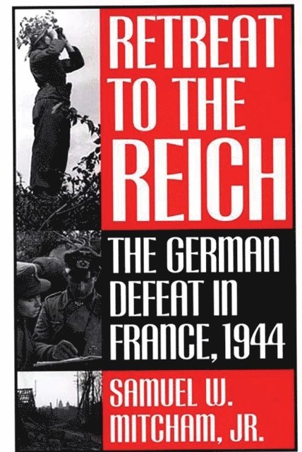 Samuel W. Mitcham Jr. - Retreat to the Reich, E-bok