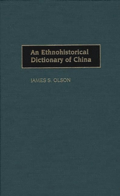 James S. Olson - Ethnohistorical Dictionary of China, E-bok