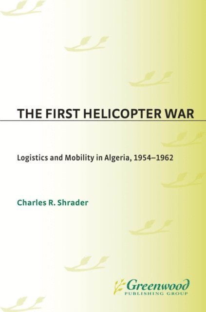 Charles R. Shrader - First Helicopter War, E-bok