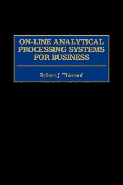 Robert J. Thierauf - On-line Analytical Processing Systems for Business, E-bok