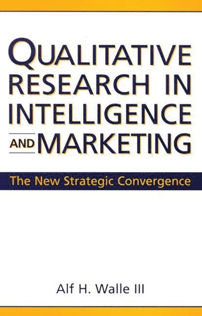 Alf H. Walle - Qualitative Research in Intelligence and Marketing, E-bok