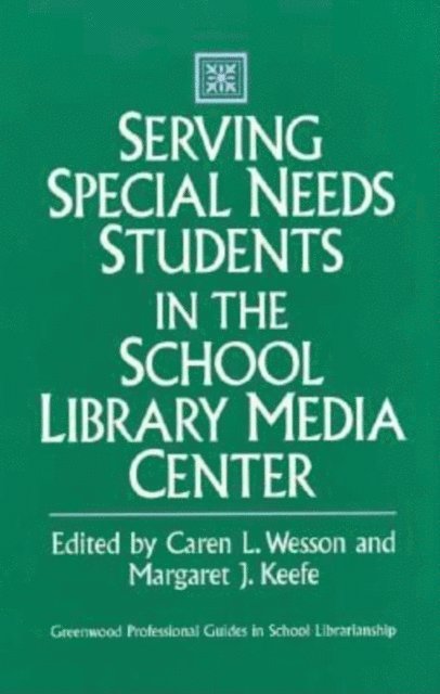 Margaret Keefe, Robert King - Serving Special Needs Students in the School Library Media Center, E-bok