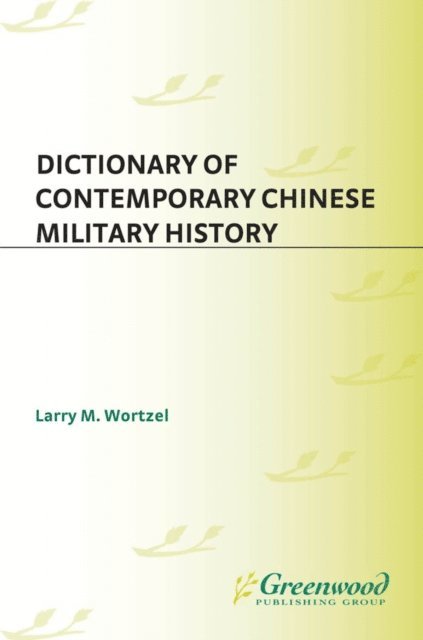 Larry M. Wortzel - Dictionary of Contemporary Chinese Military History, E-bok