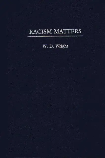 William D. Wright - Racism Matters, E-bok. Tillgänglighet: Lägg i varukorg