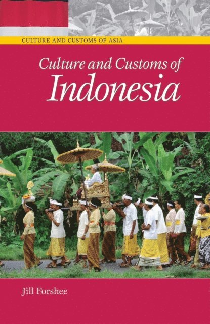 Jill Forshee - Culture and Customs of Indonesia, E-bok