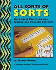 Sheron Brown - All Sorts Of Sorts: Word Sorts That Reinforce Spelling And Phonetic Patterns, Häftad