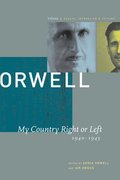 George Orwell: v. 2 My Country Right or Left, 1940-1943