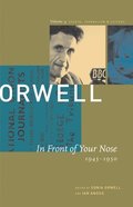 George Orwell: v. 4 In Front of Your Nose, 1945-1950