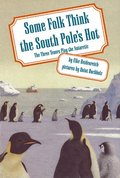 Some Folk Think the South Pole's Hot