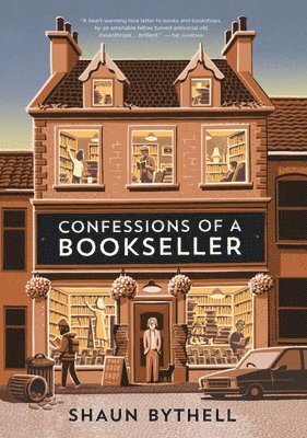 Shaun Bythell - Confessions of a Bookseller, Inbunden