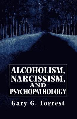 Gary Forrest - Alcoholism, Narcissism, and Psychopathology, Häftad. Tillgänglighet: Lägg i varukorg