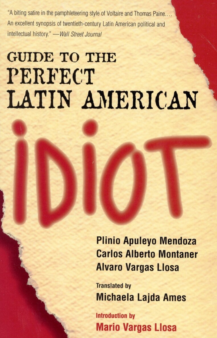 Plinio Apuleyo Mendoza, Carlos Alberto Montaner, Alvaro Vargas Llosa - Guide to the Perfect Latin American Idiot, Häftad