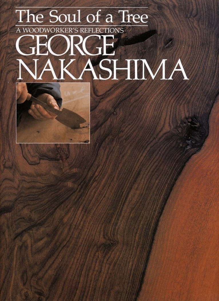 George Nakashima - Soul of a Tree: A Master Woodworkers Reflections, Häftad