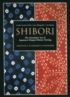 Shibori: The Inventive Art Of Japanese Shaped Resist Dyeing