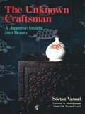 Unknown Craftsman, The: A Japanese Insight Into Beauty