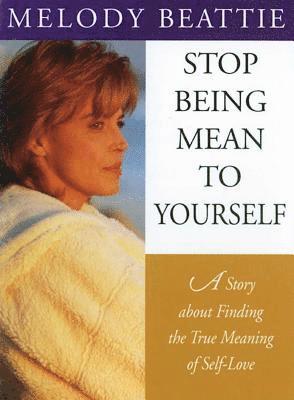 Melody Beattie - Stop Being Mean to Yourself, Häftad