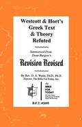 Westcott & Hort's Greek Text & Theory Refuted