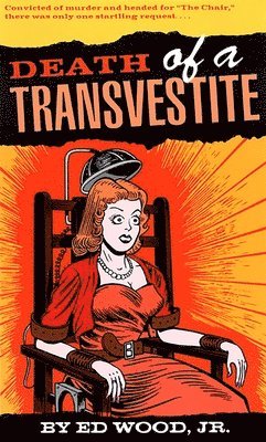 Jr. Wood, Ed, Jr. Wood, Edward D. - Death of a Transvestite, Häftad