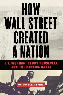 Ovidio Diaz-Espino - How Wall Street Created a Nation, Häftad