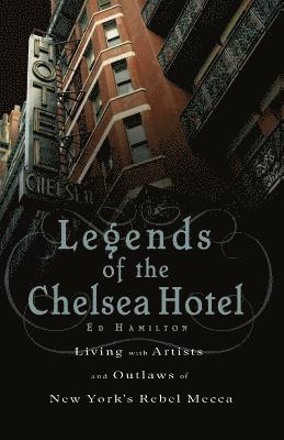 Ed Hamilton - Legends of the Chelsea Hotel, Häftad. Tillgänglighet: Lägg i varukorg