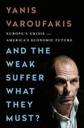 And the Weak Suffer What They Must?: Europe's Crisis and America's Economic Future