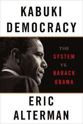 Eric Alterman - Kabuki Democracy, Häftad