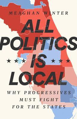 Meaghan Winter - All Politics Is Local, Inbunden