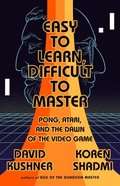 Easy to Learn, Difficult to Master: Pong, Atari, and the Dawn of the Video Game