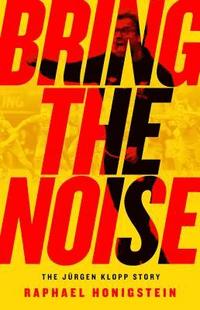 Bring the Noise: The Jürgen Klopp Story