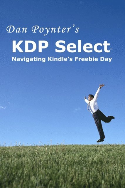 Dan Poynter - KDP Select(TM): Navigating Kindle's Freebie Day, E-bok