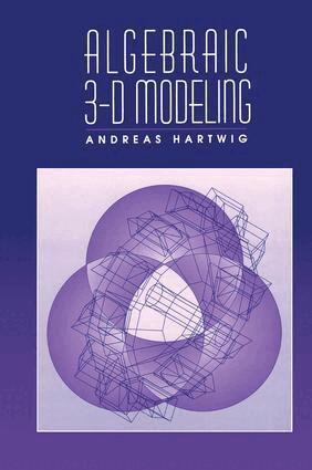 Andreas Hartwig - Algebraic 3-D Modeling, Inbunden