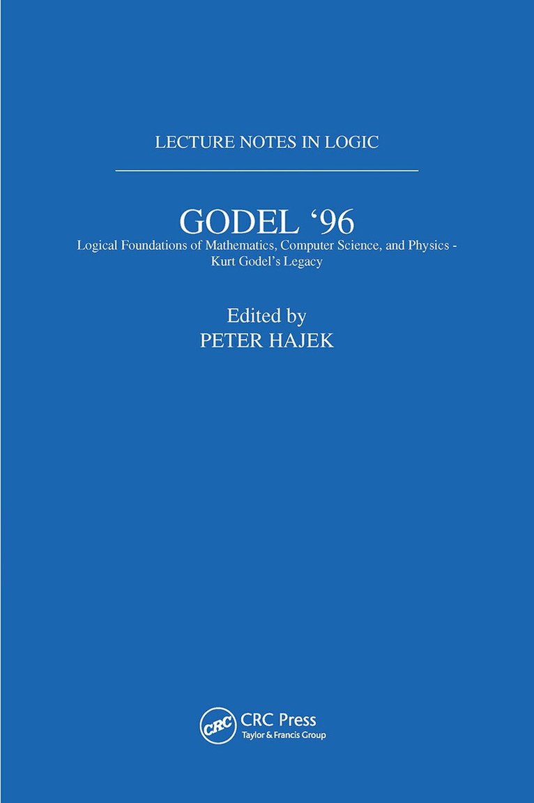 Petr Hajek - Gödel 96: Logical Foundations of Mathematics, Computer Science, and Physics, Häftad