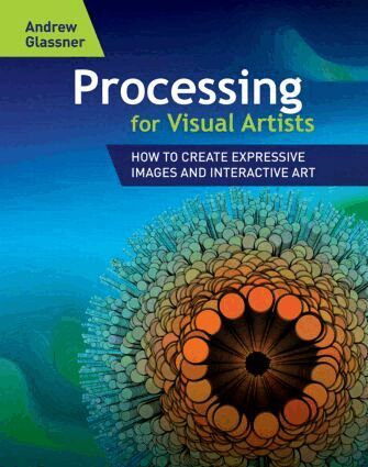 Andrew Glassner - Processing for Visual Artists, Häftad