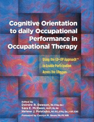 Deirdre R. Dawson, Sara E. McEwen, Helene J. Polatajko - Cognitive Orientation to Daily Occupational Performance in Occupational Therapy, Häftad