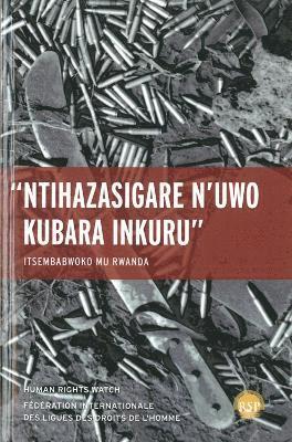 Alison des Forges, Human Rights Watch - Nihazasigare n'uwo kubara inkuru/ Leave None To Tell The Story, Häftad