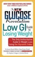 The New Glucose Revolution Low GI Guide to Losing Weight: The Only Authoritative Guide to Weight Loss Using the Glycemic Index