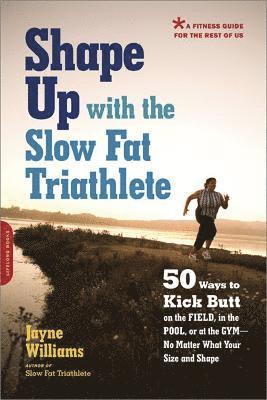 Jayne Williams - Shape Up with the Slow Fat Triathlete, Häftad