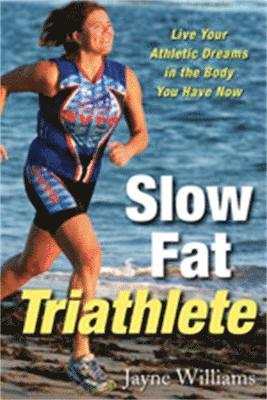 Jayne Williams - Slow Fat Triathlete, Häftad