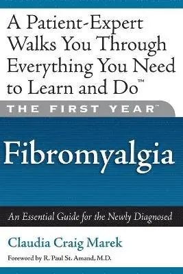 Claudia Craig Marek - The First Year: Fibromyalgia: An Essential Guide for the Newly Diagnosed, Häftad. Tillgänglighet: Lägg i varukorg