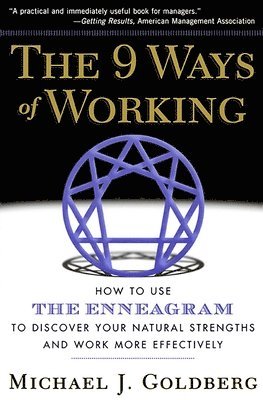 Michael J. Goldberg - 9 Ways of Working: How to Use the Enneagram to Discover Your Natural Strengths and Work More Effecively, Häftad. Tillgänglighet: Lägg i varukorg