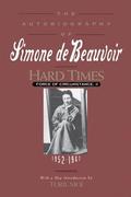 Hard Times: Force of Circumstance, Volume II: 1952-1962 (the Autobiography of Simone de Beauvoir)